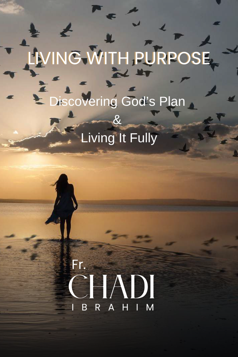 LIVING WITH PURPOSE: Discovering God's Plan and Living It Fully
